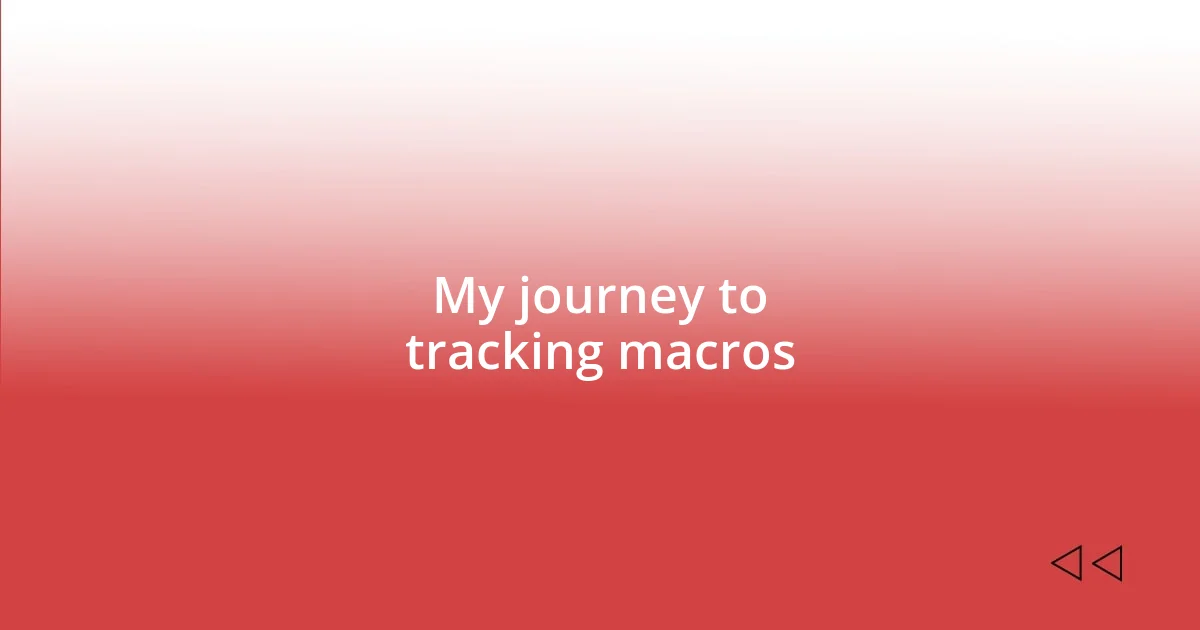 My journey to tracking macros