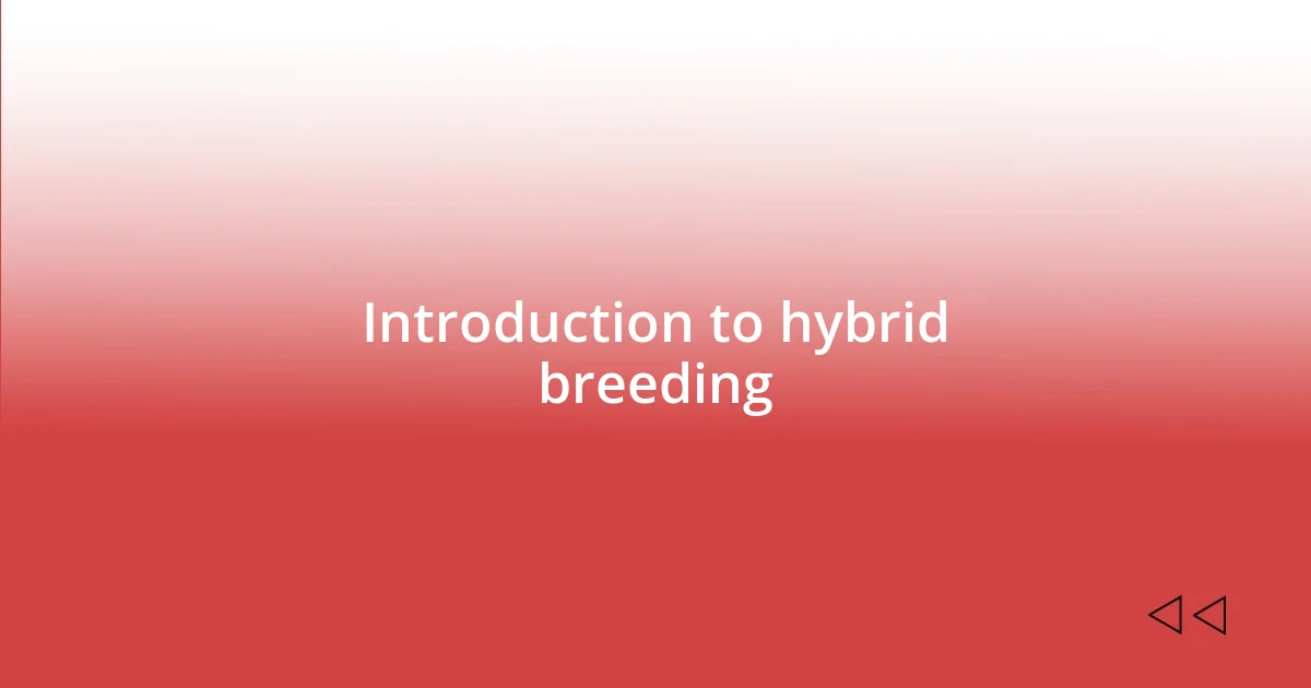 Introduction to hybrid breeding