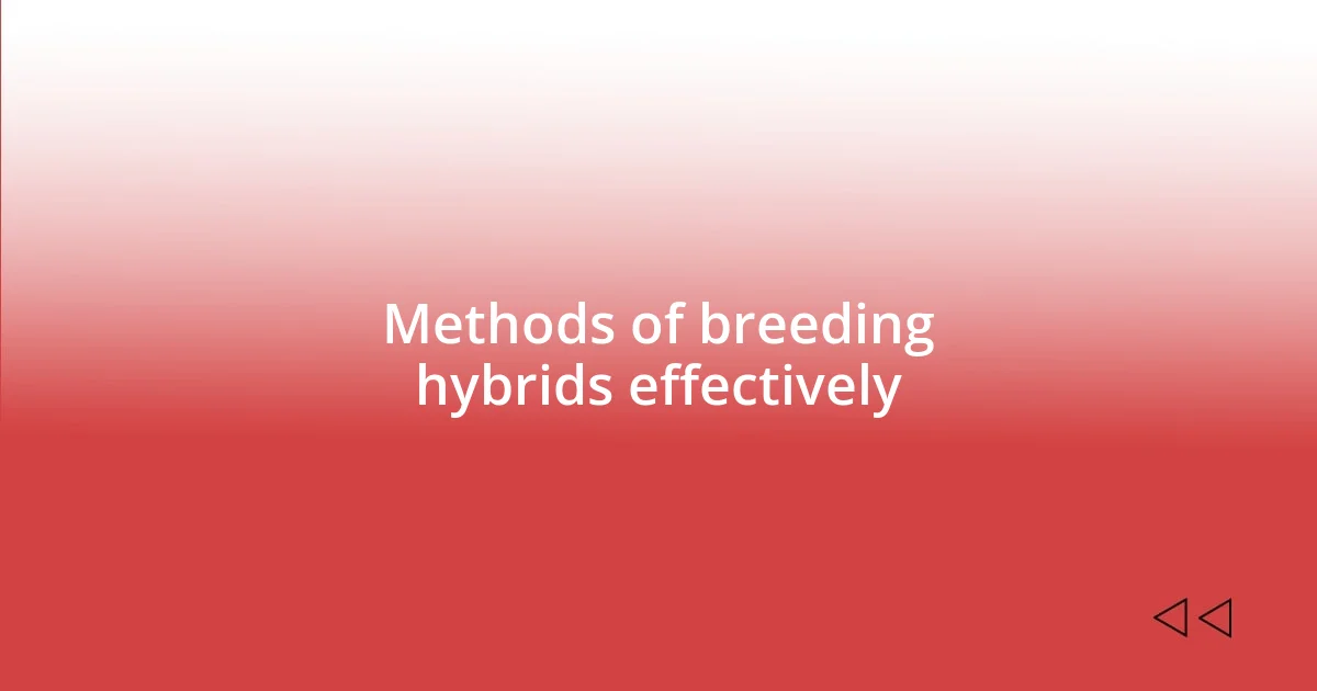 Methods of breeding hybrids effectively