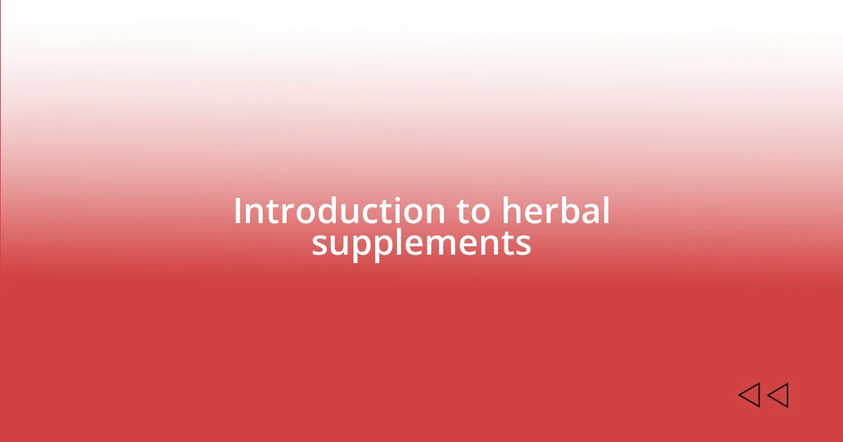 Introduction to herbal supplements