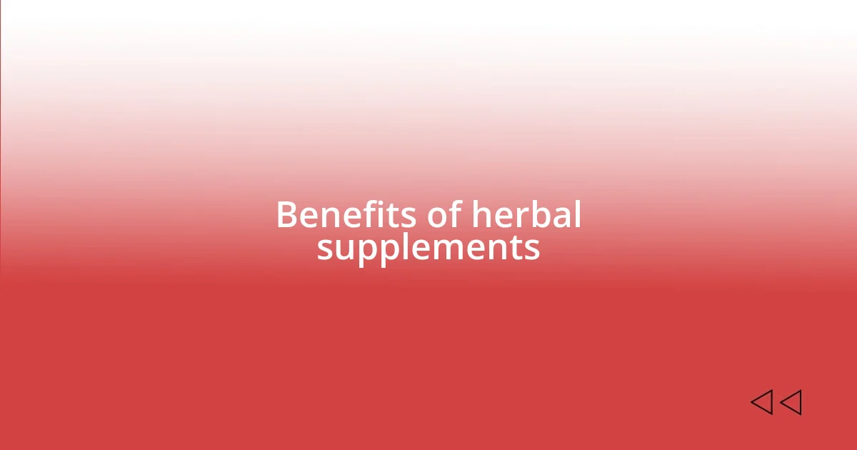 Benefits of herbal supplements