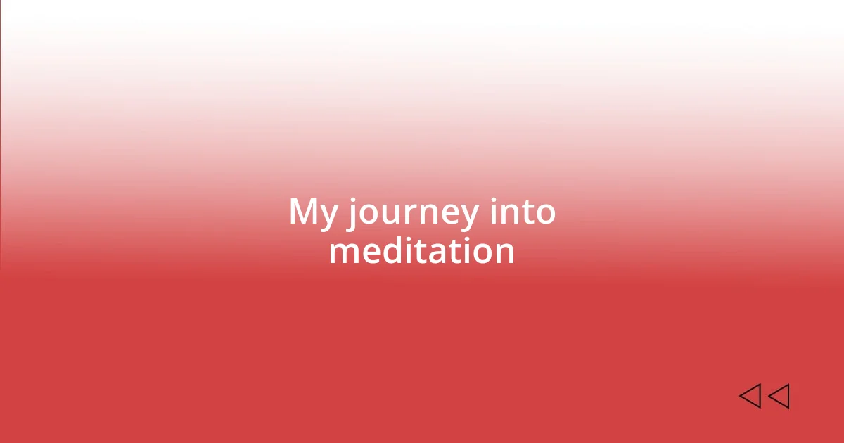 My journey into meditation