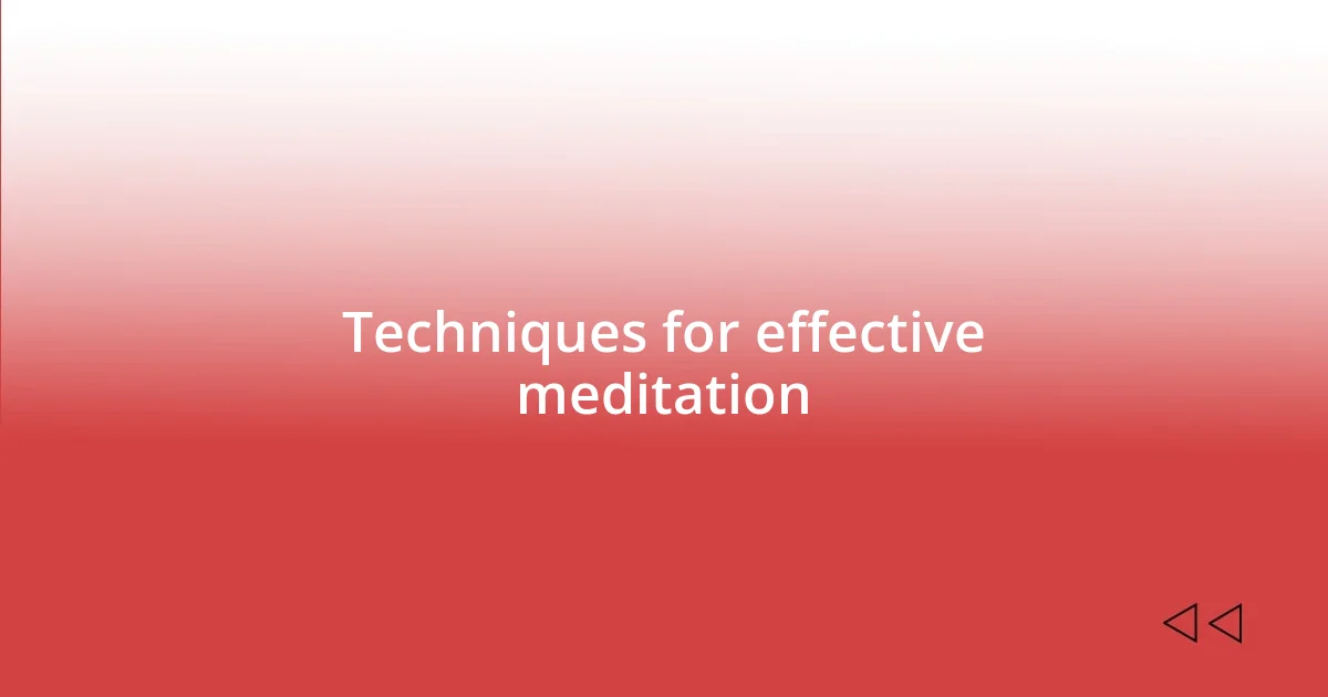 Techniques for effective meditation