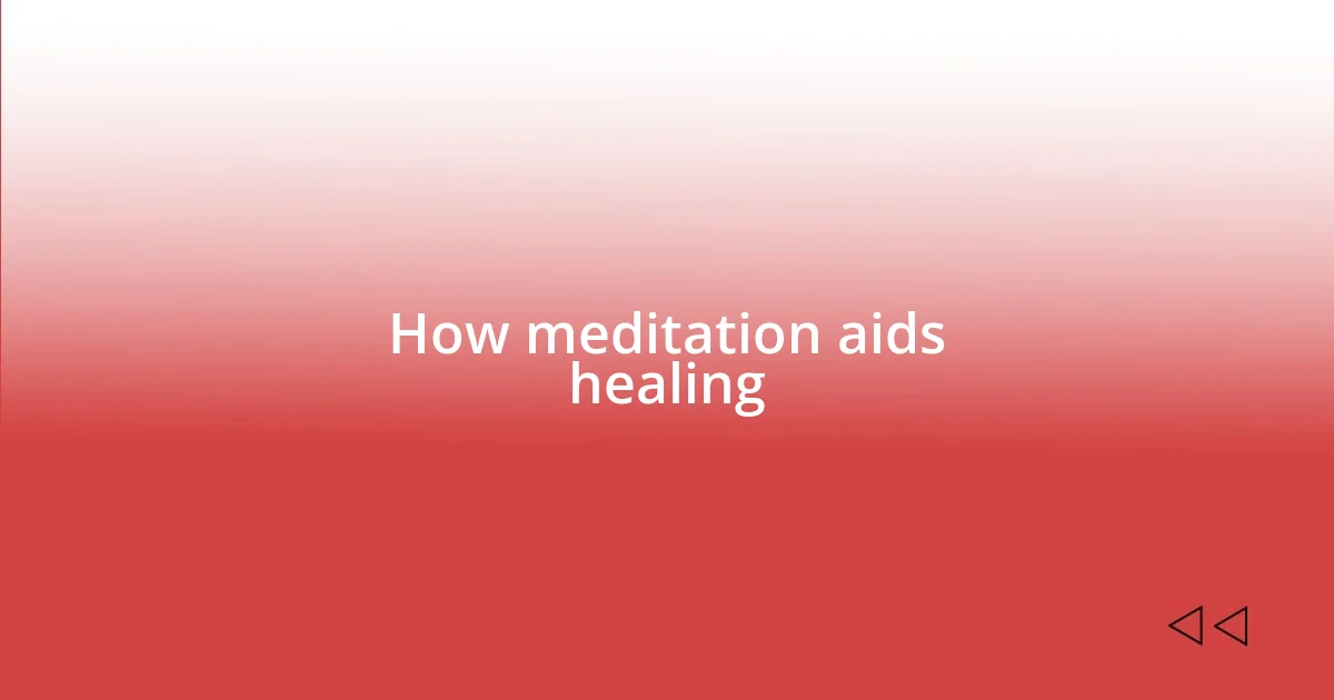 How meditation aids healing