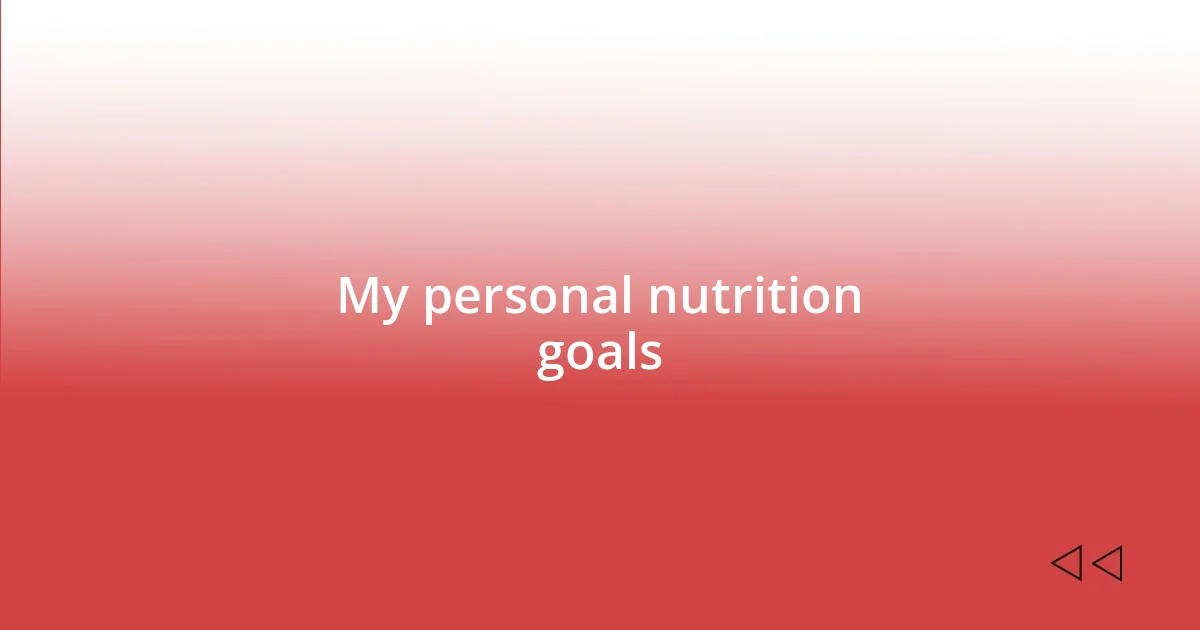 My personal nutrition goals