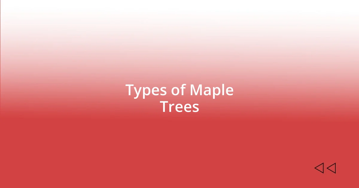 Types of Maple Trees