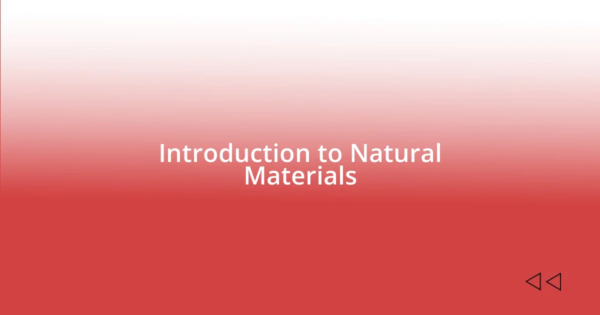 Introduction to Natural Materials