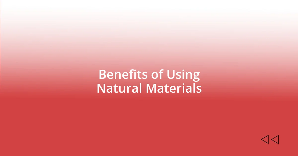 Benefits of Using Natural Materials