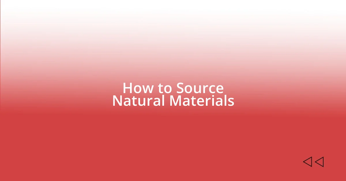 How to Source Natural Materials