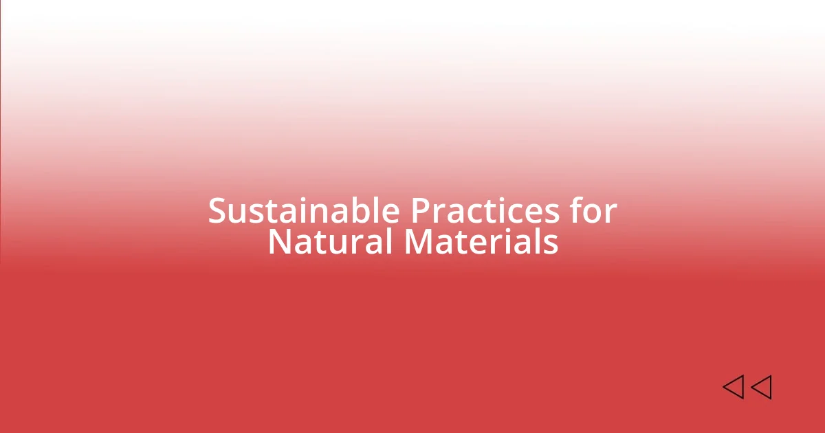 Sustainable Practices for Natural Materials