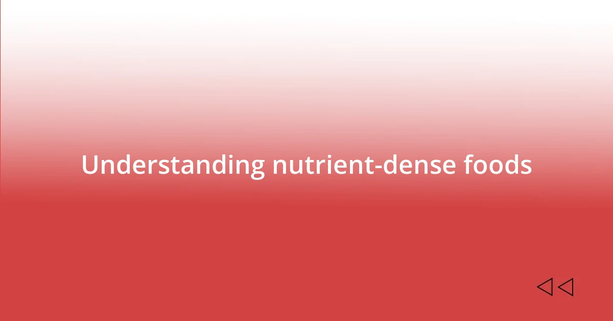 Understanding nutrient-dense foods