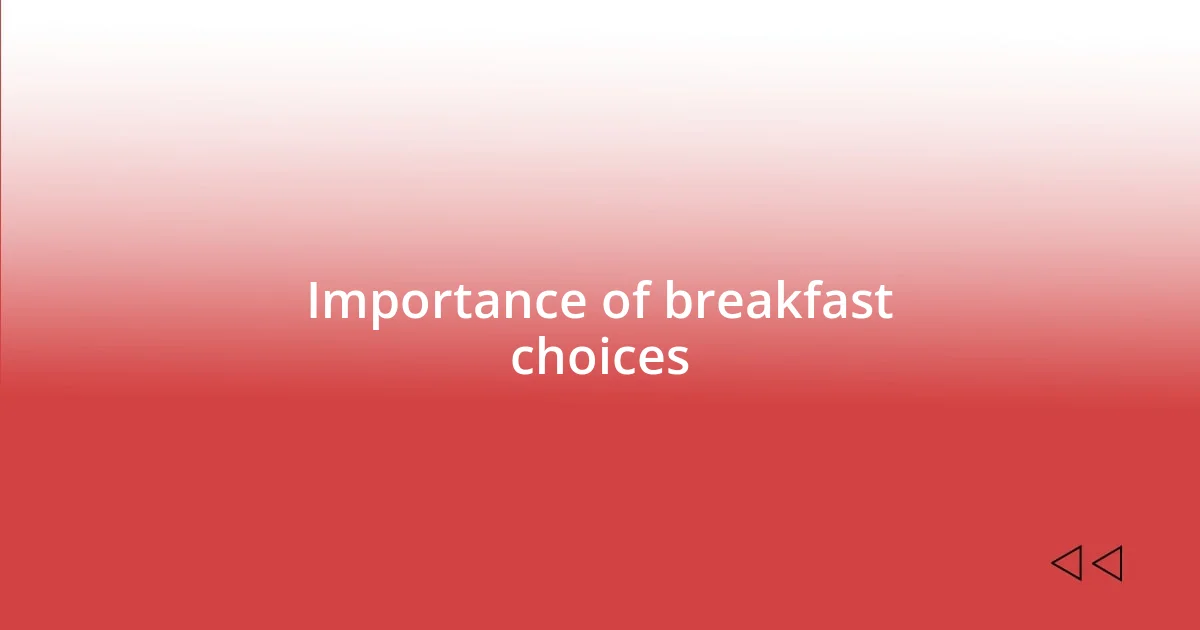 Importance of breakfast choices