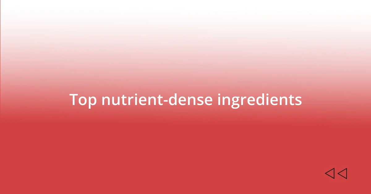 Top nutrient-dense ingredients