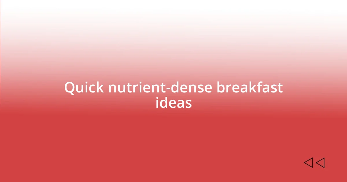 Quick nutrient-dense breakfast ideas