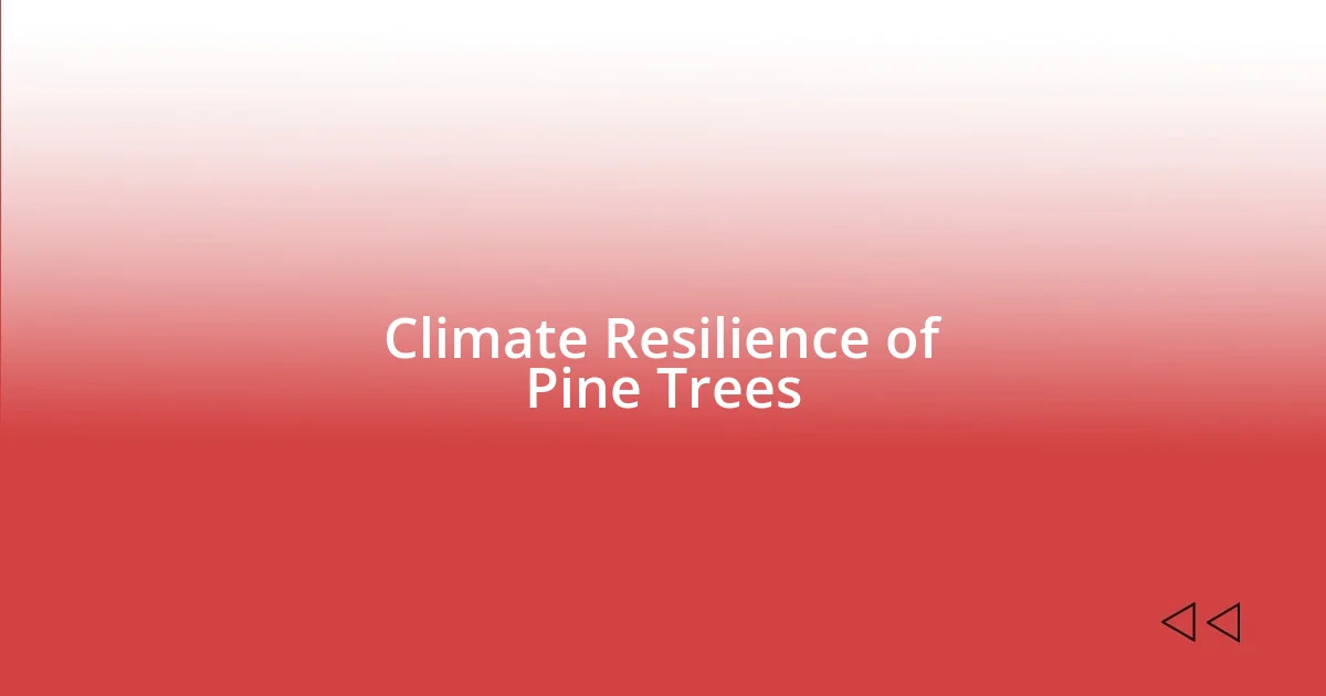 Climate Resilience of Pine Trees