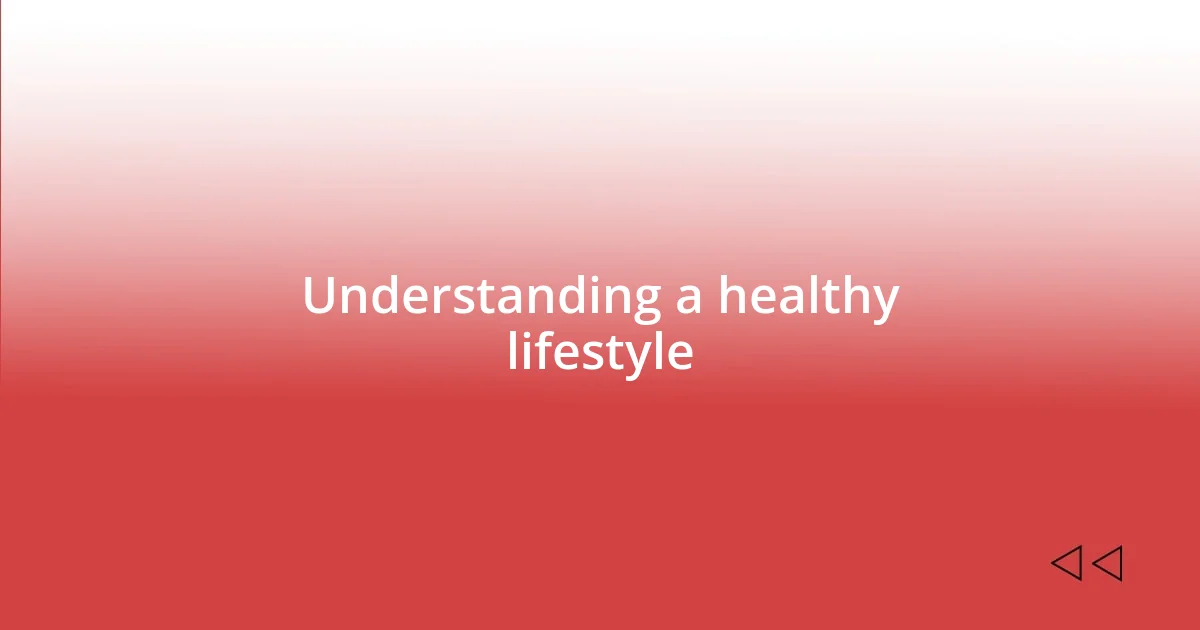 Understanding a healthy lifestyle