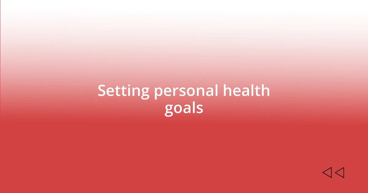 Setting personal health goals