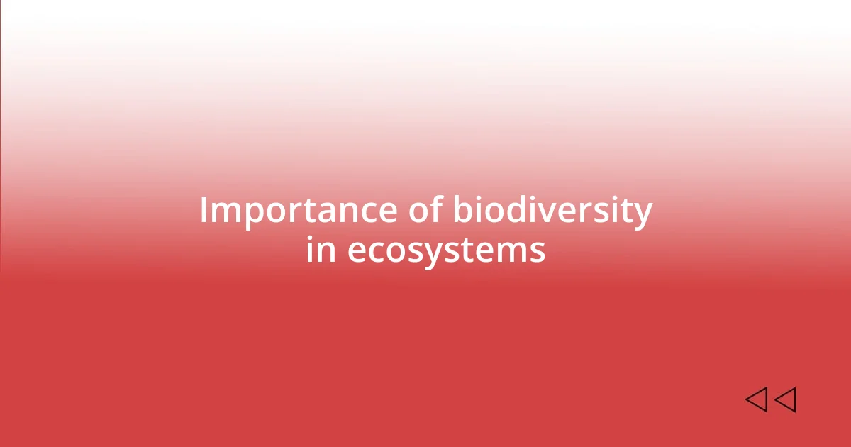 Importance of biodiversity in ecosystems