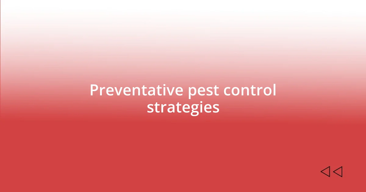 Preventative pest control strategies