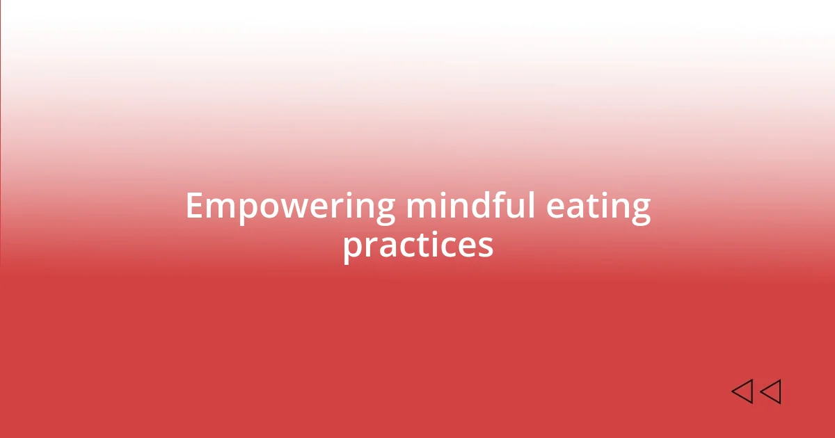 Empowering mindful eating practices