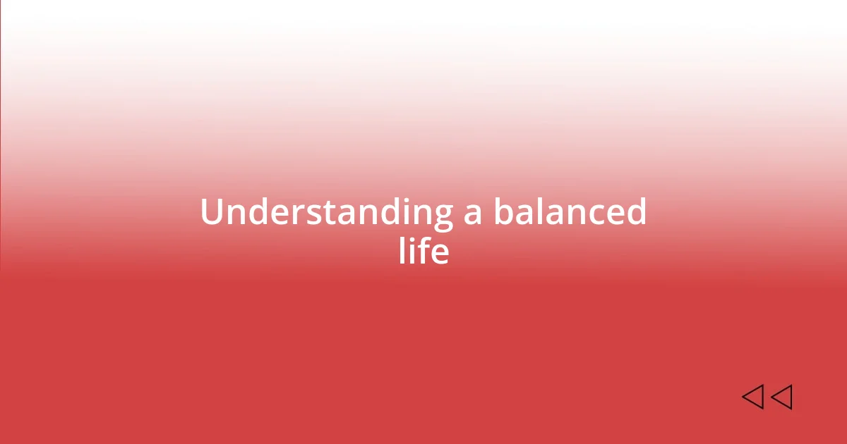 Understanding a balanced life