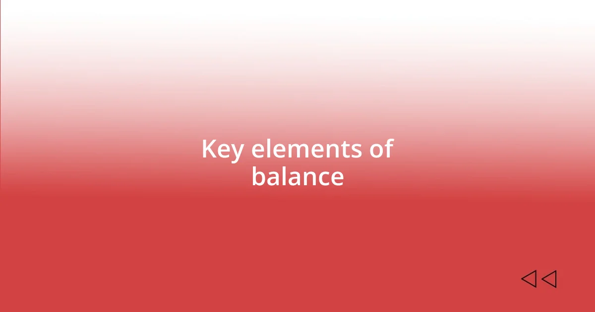 Key elements of balance