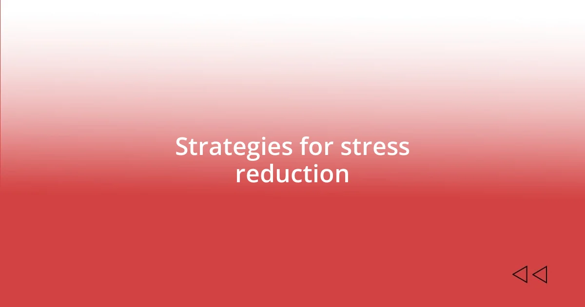 Strategies for stress reduction