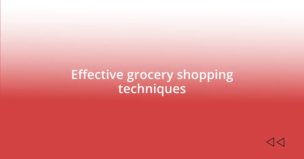 Effective grocery shopping techniques