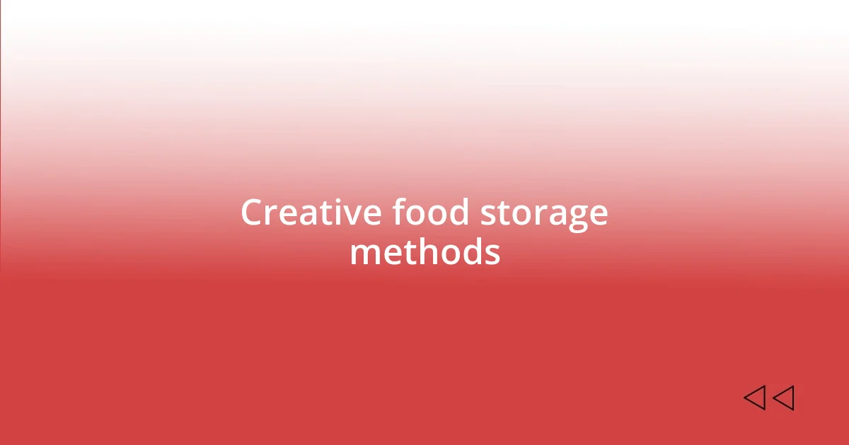 Creative food storage methods