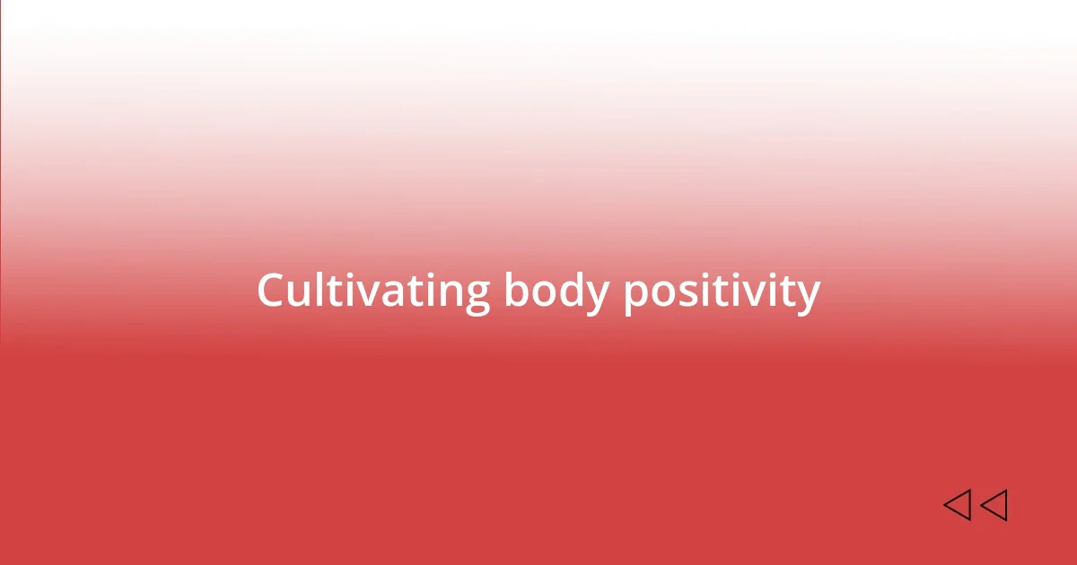 Cultivating body positivity