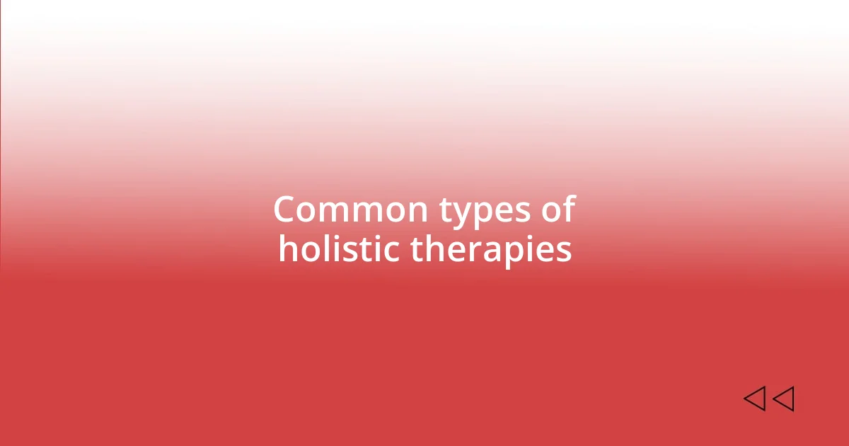 Common types of holistic therapies