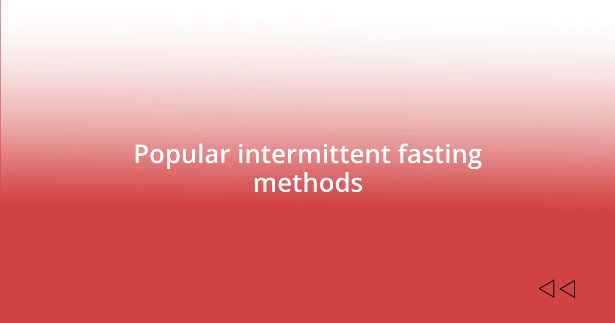 Popular intermittent fasting methods