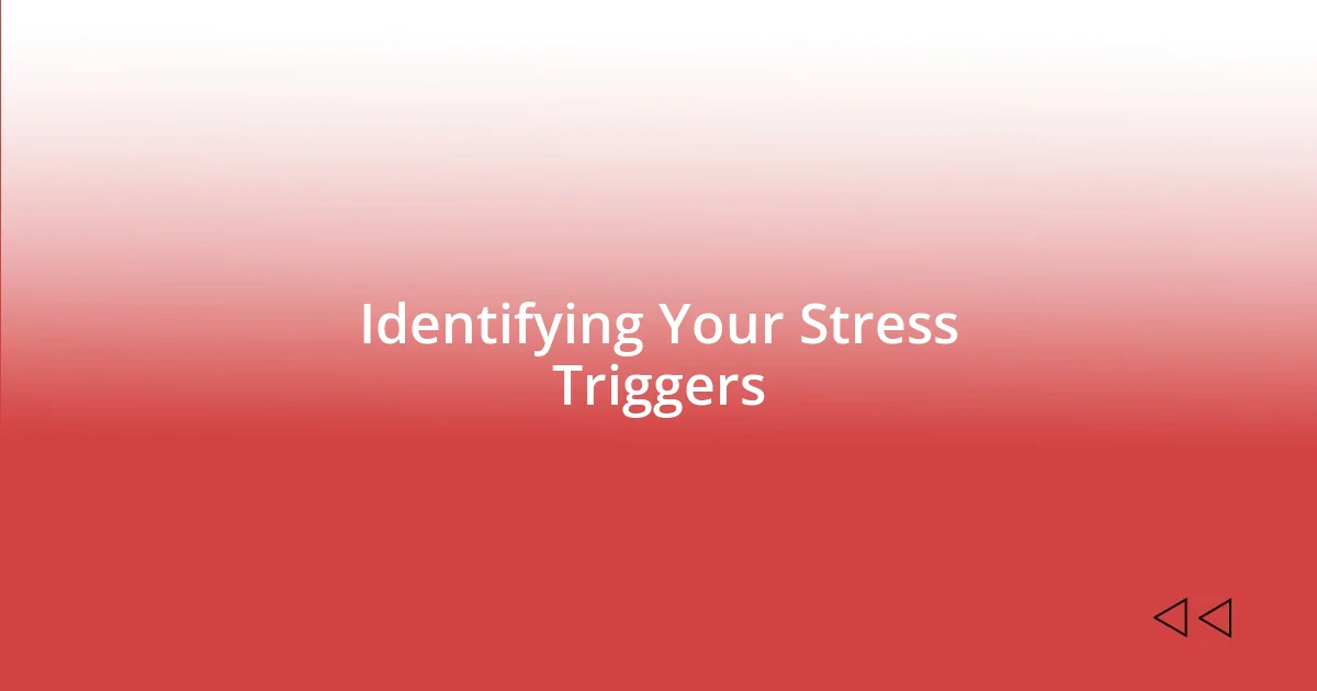 Identifying Your Stress Triggers