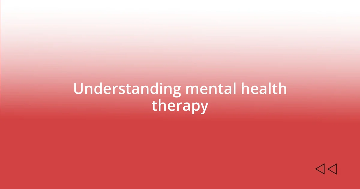 Understanding mental health therapy