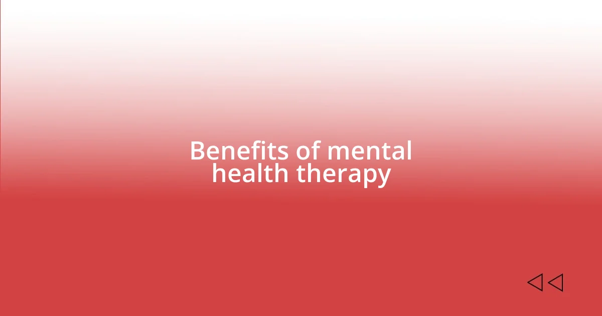 Benefits of mental health therapy