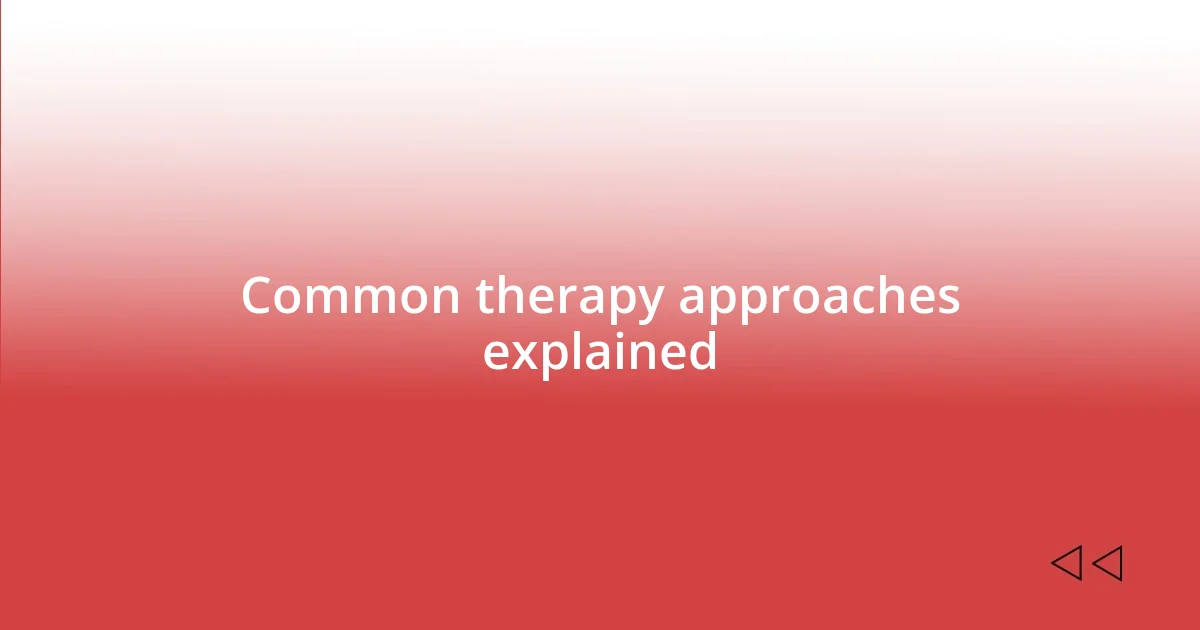 Common therapy approaches explained