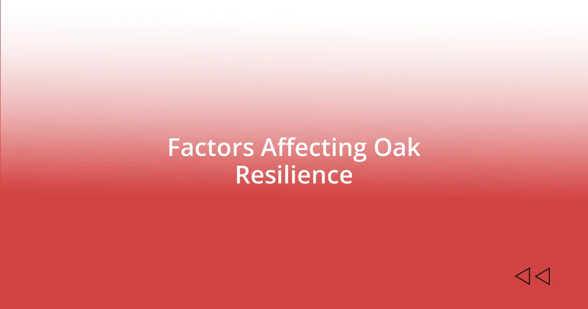 Factors Affecting Oak Resilience