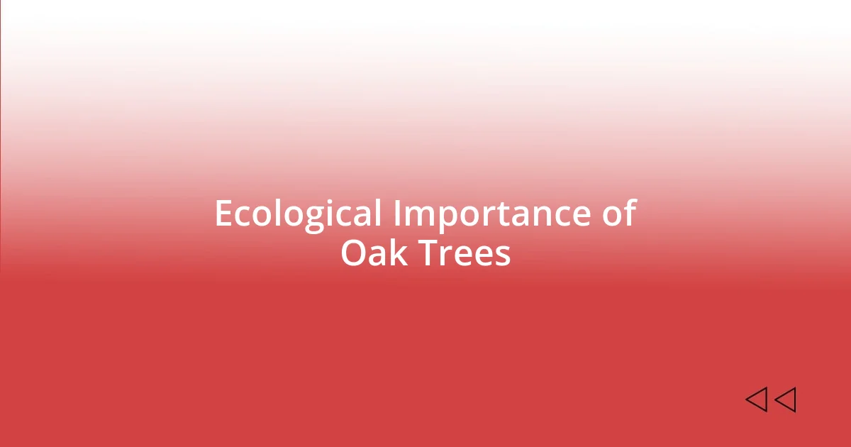 Ecological Importance of Oak Trees