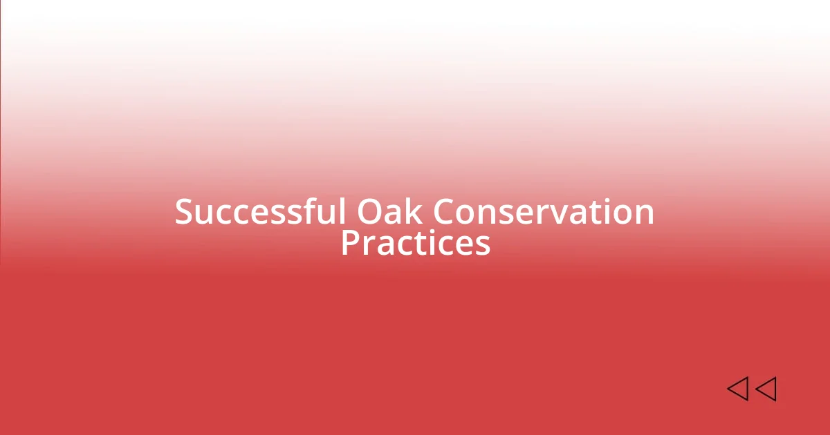 Successful Oak Conservation Practices