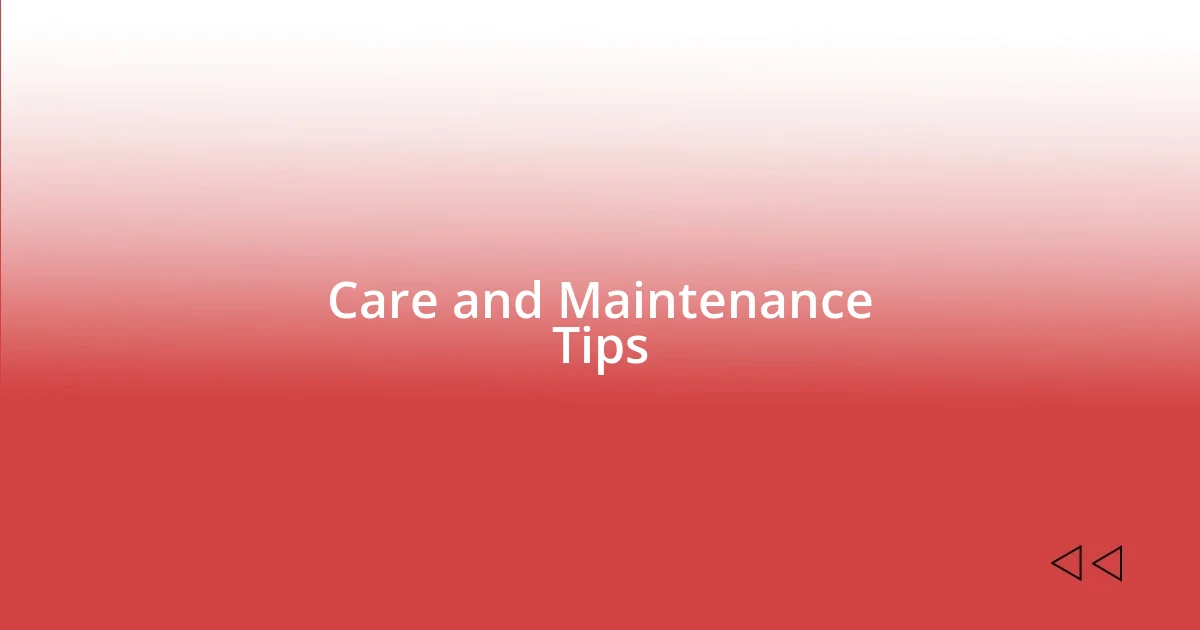 Care and Maintenance Tips