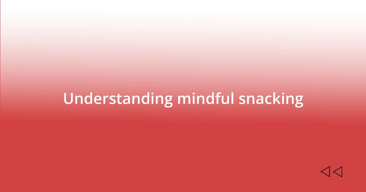 Understanding mindful snacking