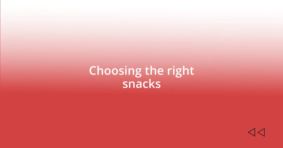 Choosing the right snacks