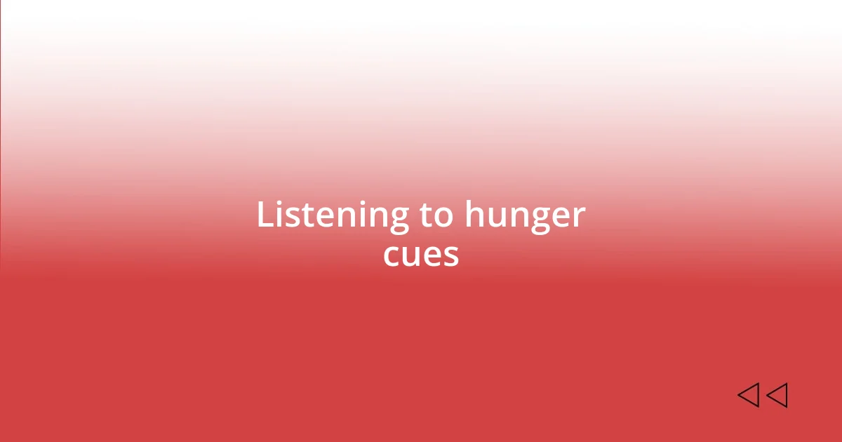 Listening to hunger cues