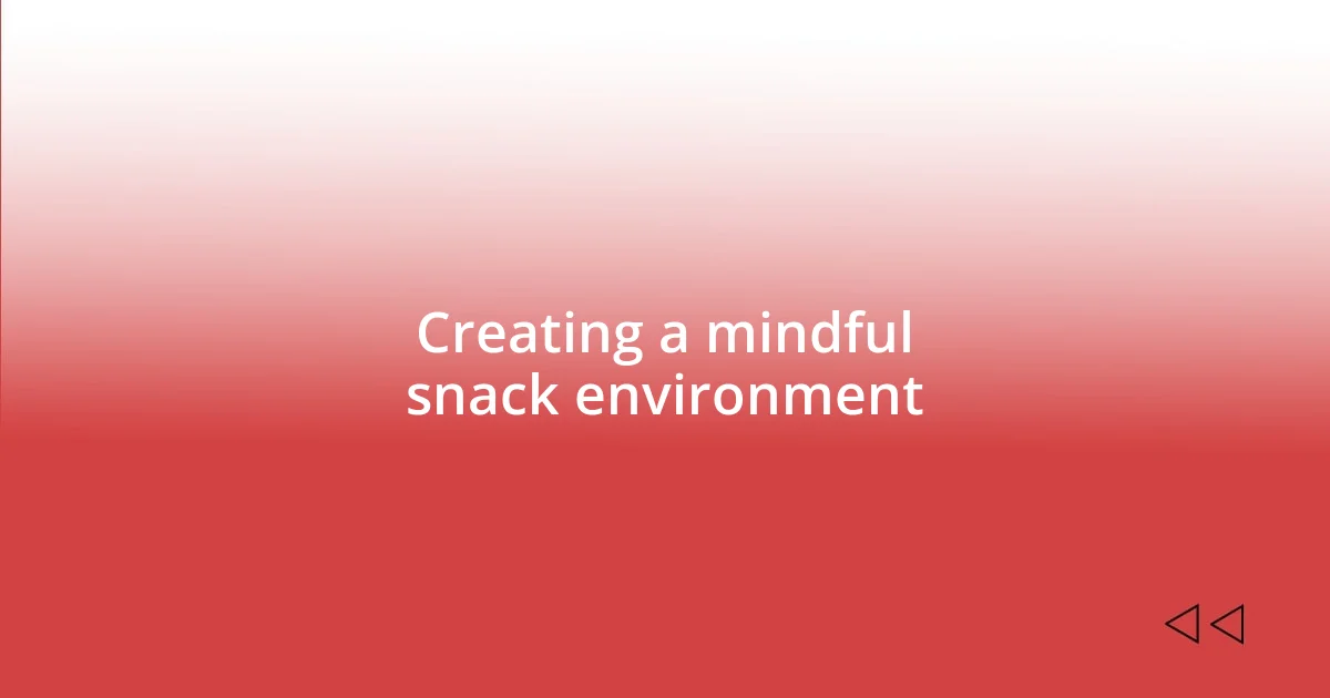 Creating a mindful snack environment