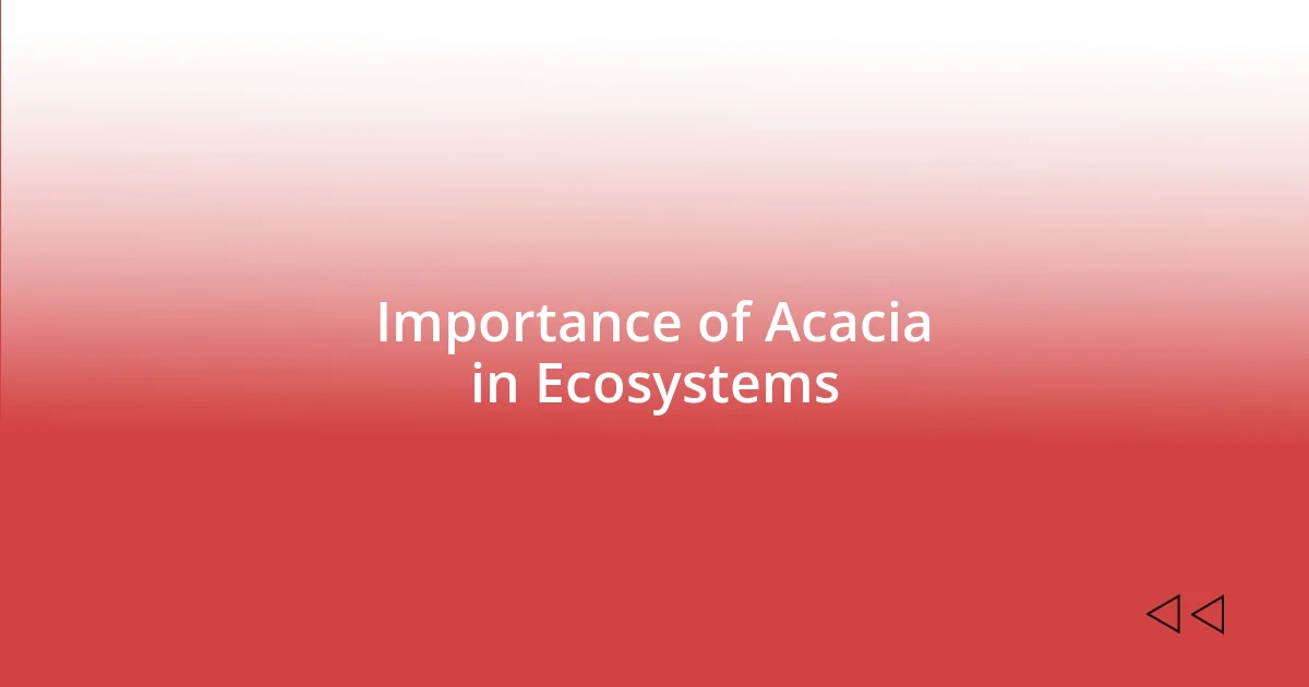 Importance of Acacia in Ecosystems