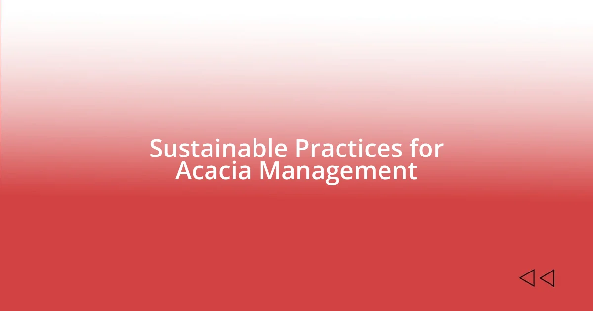 Sustainable Practices for Acacia Management