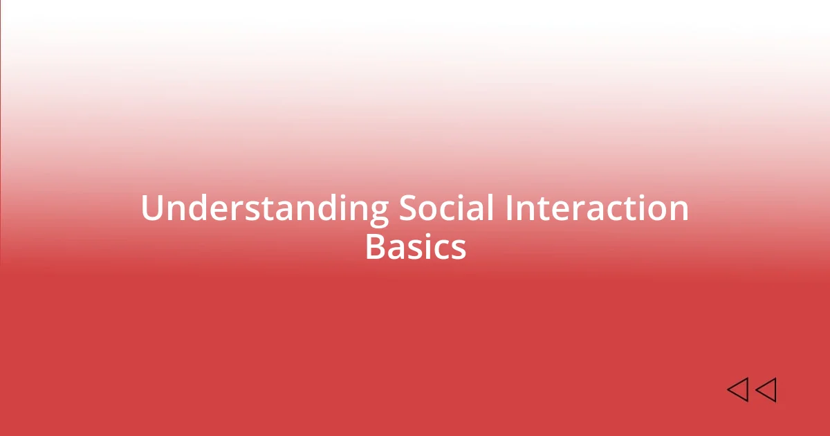 Understanding Social Interaction Basics