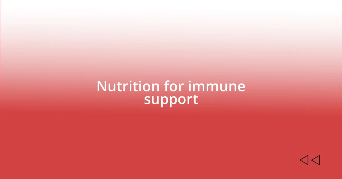 Nutrition for immune support