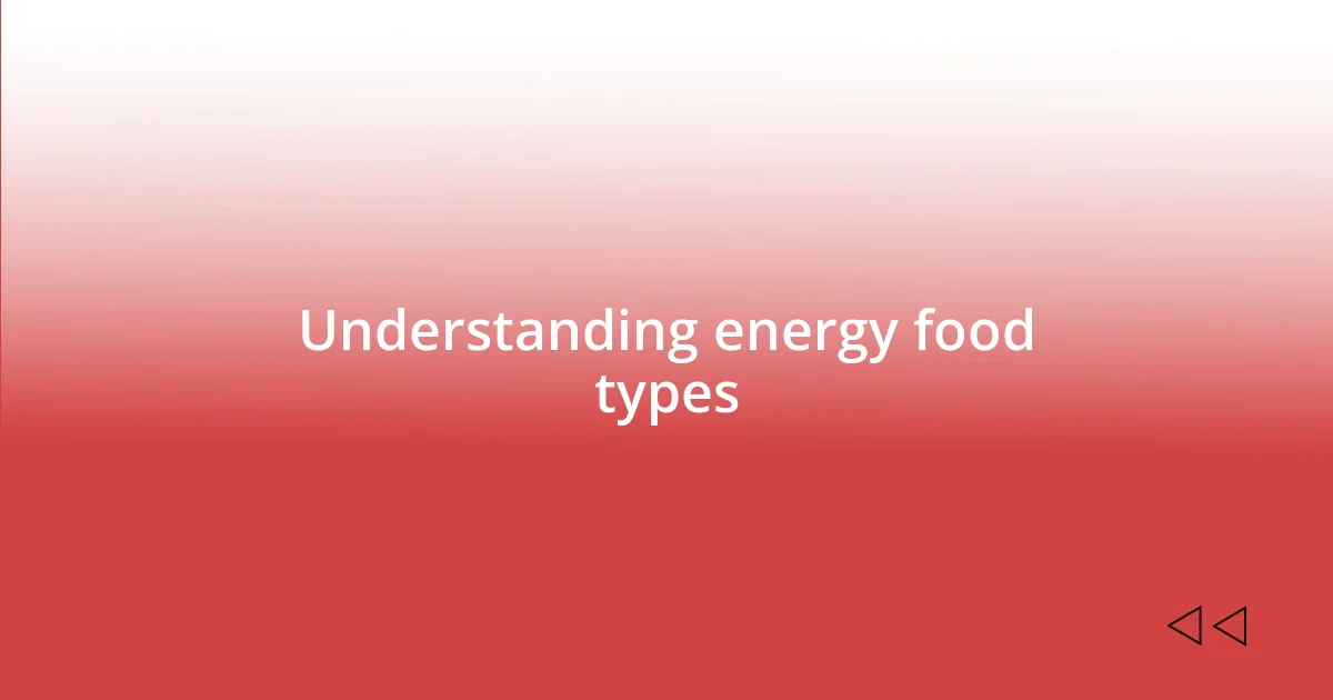 Understanding energy food types