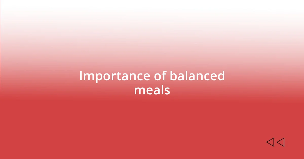 Importance of balanced meals